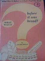 What was it before it was bread?